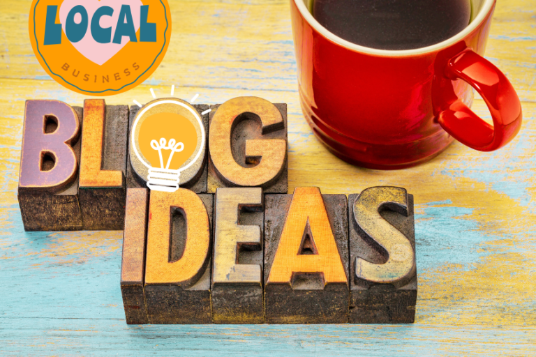 7 Blog Ideas for Local Businesses to Reach Your Audiences