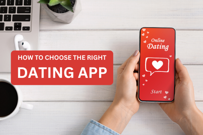 How to Choose the Right Dating App